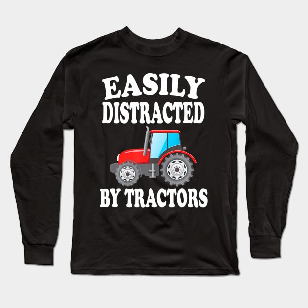 Easily Distracted By Tractors Farming Funny Long Sleeve T-Shirt by mccloysitarh